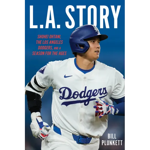 L.A. Story: Shohei Ohtani, the Los Angeles Dodgers, and a Season for the Ages