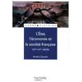 L'Etat, l'économie et la société française - XIXe - XXe siècle: XIXe - XXe siècle
