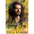 Loving Him: Hearts Intertwined Book 1