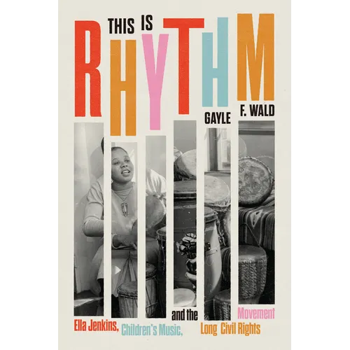 This Is Rhythm: Ella Jenkins, Children's Music, and the Long Civil Rights Movement
