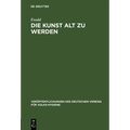 Die Kunst Alt Zu Werden