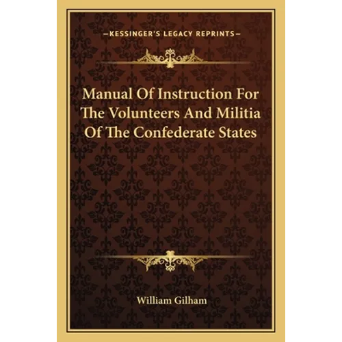 Manual Of Instruction For The Volunteers And Militia Of The Confederate States