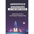 Aerospace Engineers At The Next Move: Exploring Careers In Aerospace Engineering: Gas Turbines For Power Generation