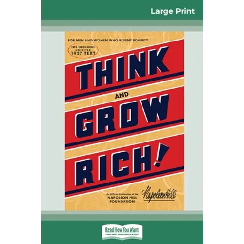 Think and Grow Rich: The Original, an Official Publication of The Napoleon Hill Foundation (16pt Large Print Edition)