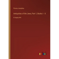 Antiquities of the Jews; Part 1, Books I - X: in large print