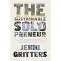 The Sustainable Solopreneur: How to build a life-first, human-centered business of one that doesn't burn you out