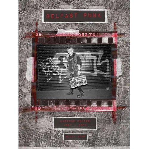 Ricky Adam: Belfast Punk: Warzone Centre 1997-2003