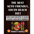 The Best Keto Friendly, South Beach Diet: Very Easy Recipes To Busy People, Easy Keto Dinners