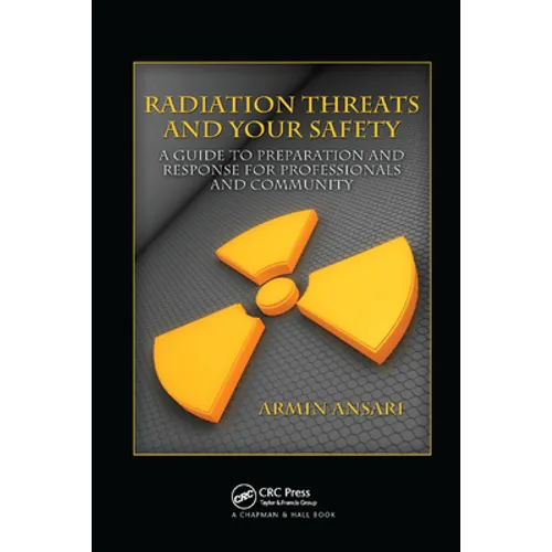 Radiation Threats and Your Safety: A Guide to Preparation and Response for Professionals and Community