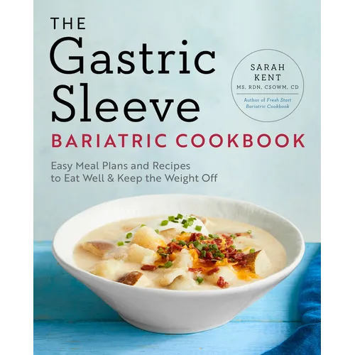The Gastric Sleeve Bariatric Cookbook: Easy Meal Plans and Recipes to Eat Well & Keep the Weight Off