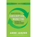 Subscription Marketing: Strategies for Nurturing Customers in a World of Churn