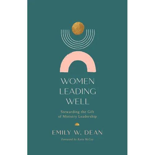 Women Leading Well: Stewarding the Gift of Ministry Leadership