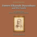 James Elkanah Dusenbury and His Family: An Album from Horry County, South Carolina