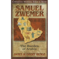 Samuel Zwemer: The Burden of Arabia