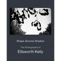 Shape, Ground, Shadow: The Photographs of Ellsworth Kelly
