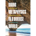 Doing Metaphysics in a Diverse World: How We Make Sense of Things Across Cultures