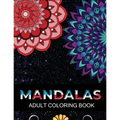 Mandalas adult coloring book: 100 Beautiful Mandalas Coloring Pages For Fun Relaxation, Fun, and Stress Relief
