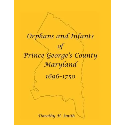 Orphans and Infants of Prince George's County, Maryland, 1696-1750