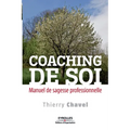 Coaching de soi: Manuel de sagesse professionnelle