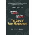 The Story of Asset Management: Infrastructure. We can afford to buy it. Can we afford to keep it?