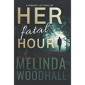 Her Fatal Hour: A Veronica Lee Thriller