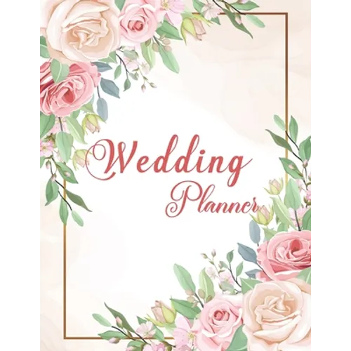 Wedding Planner: Wedding Planner Book Organizer to Stay Inspired for your Big Day - Notebook & Organizer with Complete Checklists - Wed