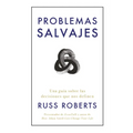 Problemas Salvajes (Wild Problems Spanish Edition): Una Guía Sobre Las Decisiones Que Nos Definen