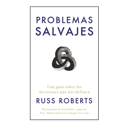 Problemas Salvajes (Wild Problems Spanish Edition): Una Guía Sobre Las Decisiones Que Nos Definen
