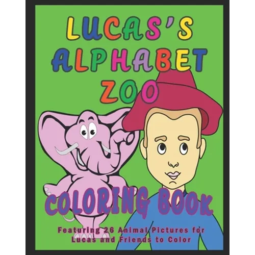 Lucas's Alphabet Zoo Coloring Book: Featuring 26 Animal Pictures for Lucas and Friends to Color