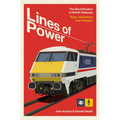 Lines of Power: The Electrification of British Railways. Trials, Tribulations and Triumphs