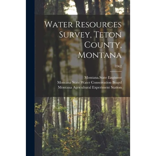 Water Resources Survey, Teton County, Montana; 1962