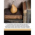 Mary Elizabeth's War Time Recipes, Containing Many Simple But Excellent Recipes for Wheatless Cakes and Bread, Meatless Dishes, Sugarless Candies, Del