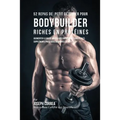 52 Repas de Petit Déjeuner pour Bodybuilder Riches en Protéines: Augmenter la masse musculaire rapidement, sans pilules, suppléments protéiques, ou ba