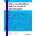Efficient Preconditioned Solution Methods for Elliptic Partial Differential Equations