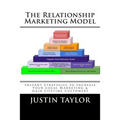 The Relationship Marketing Model: Instant Strategies to Increase Your Local Marketing & Gain Lifetime Customers