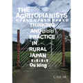 The Agritopianists: Thinking and Practice in Rural Japan