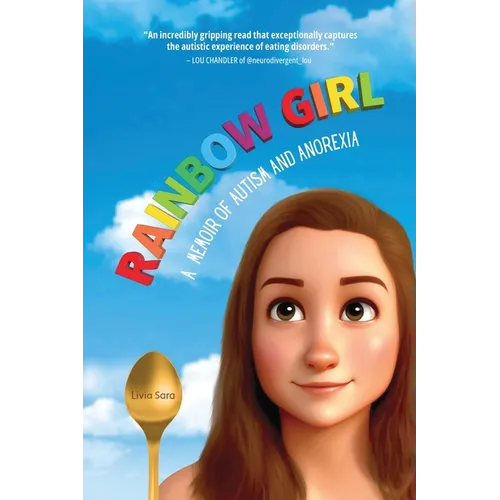 Rainbow Girl: A Memoir of Autism and Anorexia