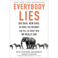 Everybody Lies: Big Data, New Data, and What the Internet Can Tell Us about Who We Really Are