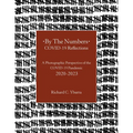 By The Numbers COVID-19 Reflections: A Photographic Perspective of the COVID-19 Pandemic 2020-2023