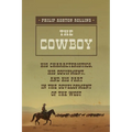 The Cowboy: A True Portrait of the American Cowboy