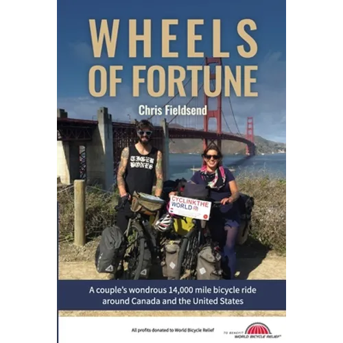 Wheels of Fortune: A couple's wondrous 14,000 mile bicycle ride around Canada and the United States