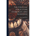 The Struggle for Scutari (Turk, Slav, and Albanian)