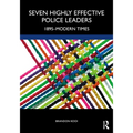 Seven Highly Effective Police Leaders: 1895-Modern Times
