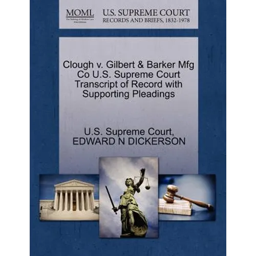 Clough V. Gilbert & Barker Mfg Co U.S. Supreme Court Transcript of Record with Supporting Pleadings