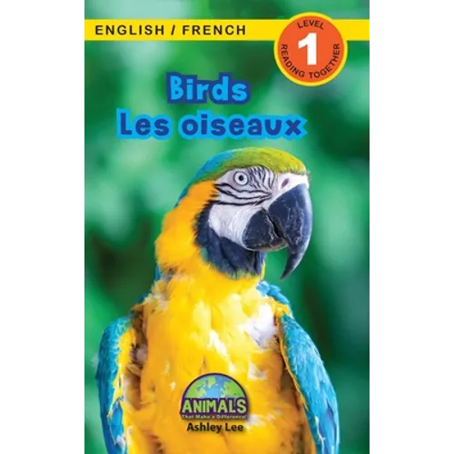 Birds / Les oiseaux: Bilingual (English / French) (Anglais / Français) Animals That Make a Difference! (Engaging Readers, Level 1)