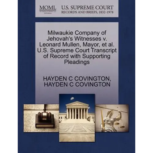 Milwaukie Company of Jehovah's Witnesses V. Leonard Mullen, Mayor, et al. U.S. Supreme Court Transcript of Record with Supporting Pleadings