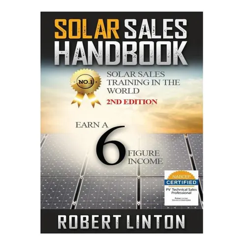 Solar Sells Handbook 2nd Edition: Earn a 6 Figure Income