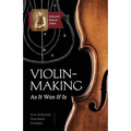 Violin-Making: As It Was and Is: Being a Historical, Theoretical, and Practical Treatise on the Science and Art of Violin-Making for