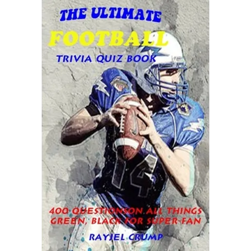 The Ultimate Football Trivia Quiz Book: 400 Questions on All Things Green, Black for Super-Fan