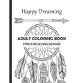 Happy Dreaming Adult Coloring Book Stress Relieving Designs: Dreamcatcher Deers Wolfs and much more for your fantasy - 13 different illustrations with